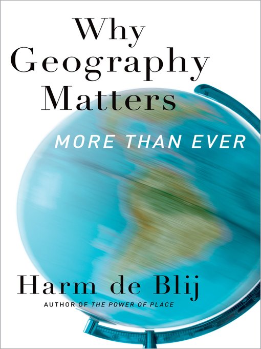 Title details for Why Geography Matters by Harm de Blij - Available